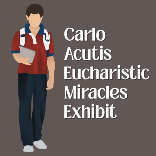 Carlo Acutis Eucharistic Miracles Exhibit