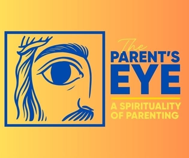 The Parent’s Eye: A Spirituality of Parenting