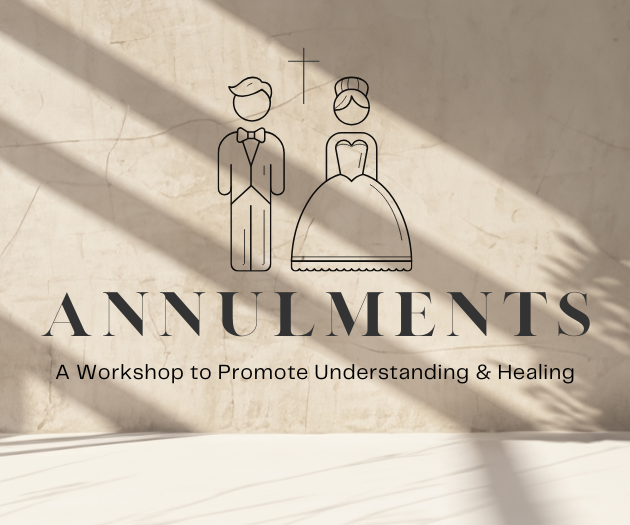 Annulments: A Workshop to Promote Understanding and Healing