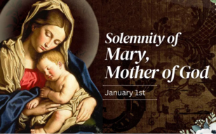 HOLY DAY OF OBLIGATION - Solemnity of Mary, The Holy Mother of God