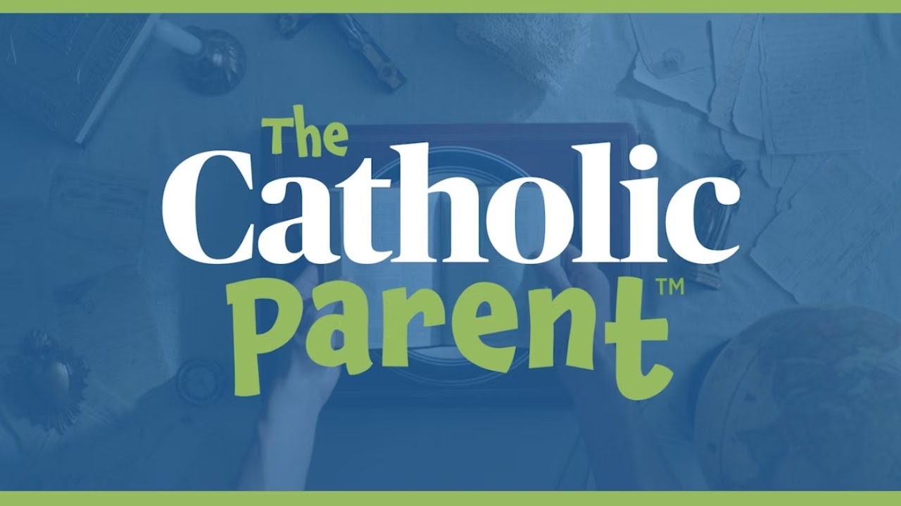 Before September 21st: Watch one Episode of The Catholic Parent (Parents only)