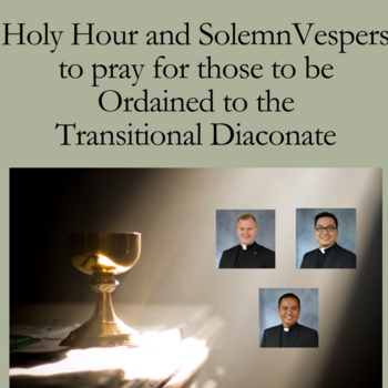 Holy Hour & Solemn Vespers to pray for those to be Ordained to the Transitional Diaconate