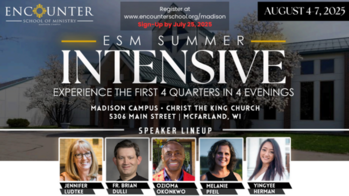 Encounter School of Ministry - Madison Campus Summer Intensive