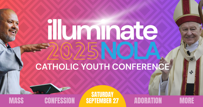 Illuminate: 2025 NOLA Catholic Youth Conference!