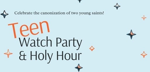 Teen Watch Party and Holy Hour
