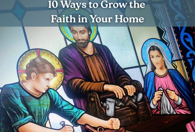 Mater Dei presents 10 Ways to Grow the Faith in your Home