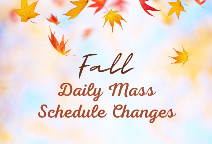 Fall Daily Mass Schedule Changes