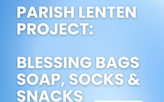Parish Lenten Project: BLESSING BAGS  Soap, Socks & Snacks - Bolsa de Ayuda a nuestro vecinos