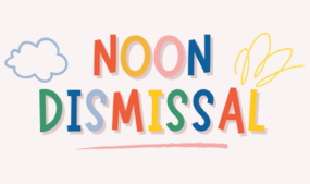 Last Day of School (Noon Dismissal)