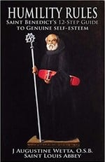 Humility Rules: St. Benedict's 12-Step Guide to Genuine Self-Esteem