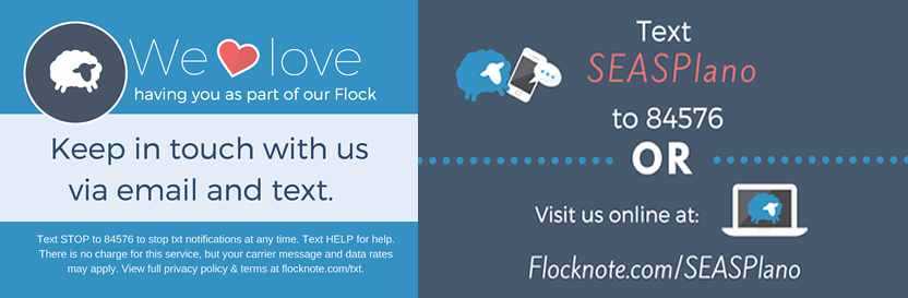 Keep in touch with us via email and text.  Click to sign up at https://flocknote.com/SEASPlano or text SEASPlano to 84576