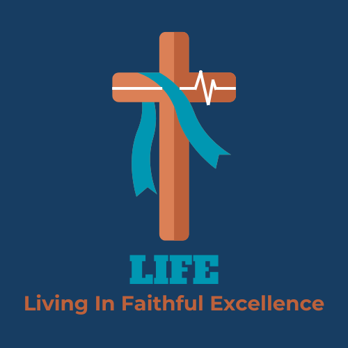 LIFE: Living in Faithful Excellence