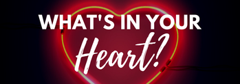 What's In Your Heart?